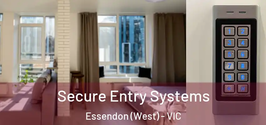 Secure Entry Systems Essendon (West) - VIC