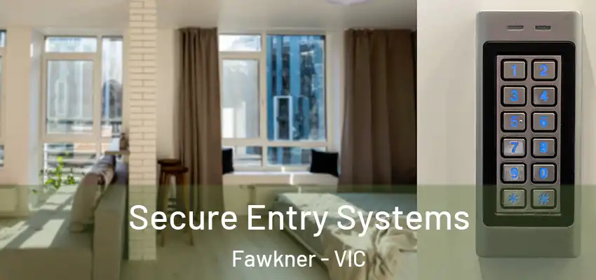 Secure Entry Systems Fawkner - VIC