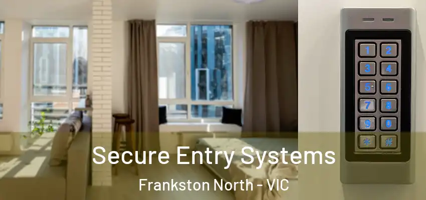 Secure Entry Systems Frankston North - VIC