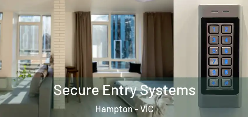 Secure Entry Systems Hampton - VIC