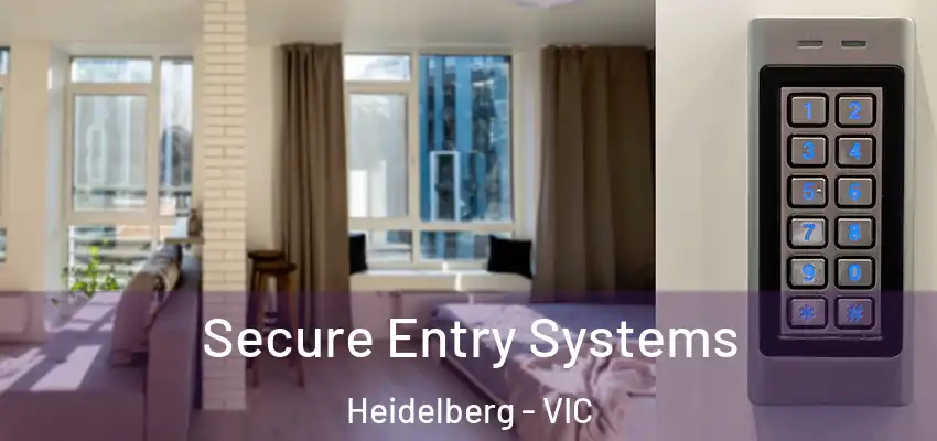 Secure Entry Systems Heidelberg - VIC