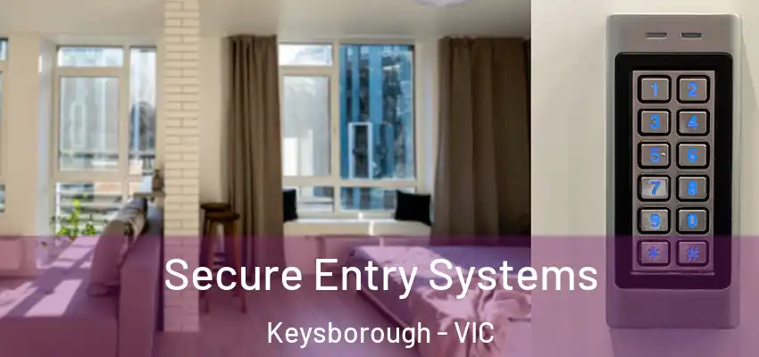 Secure Entry Systems Keysborough - VIC