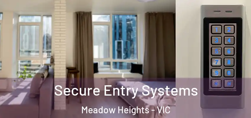 Secure Entry Systems Meadow Heights - VIC