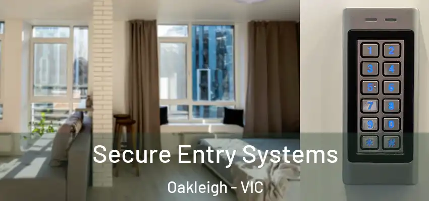 Secure Entry Systems Oakleigh - VIC