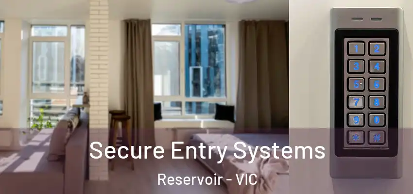 Secure Entry Systems Reservoir - VIC