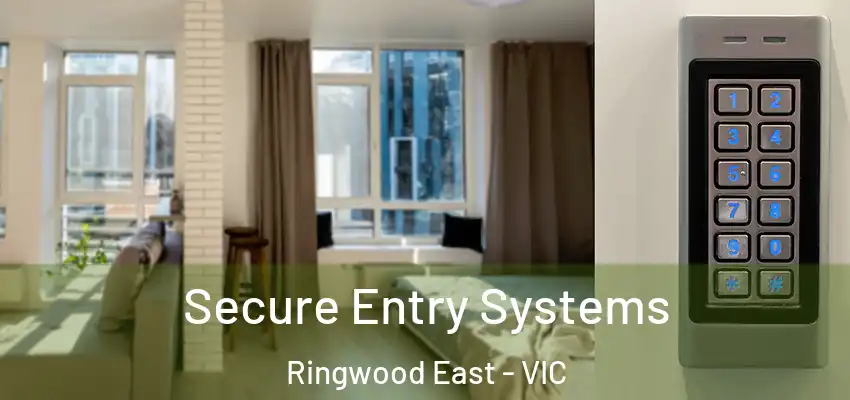 Secure Entry Systems Ringwood East - VIC