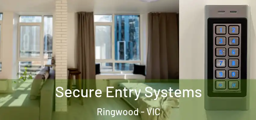 Secure Entry Systems Ringwood - VIC