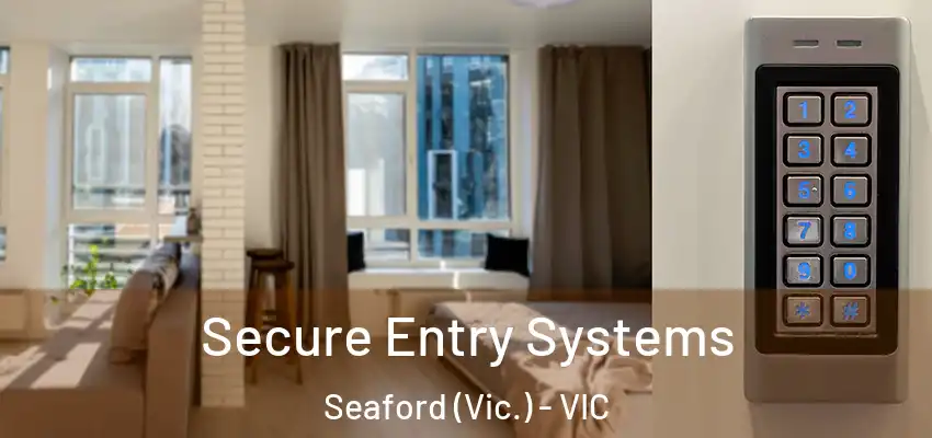 Secure Entry Systems Seaford (Vic.) - VIC