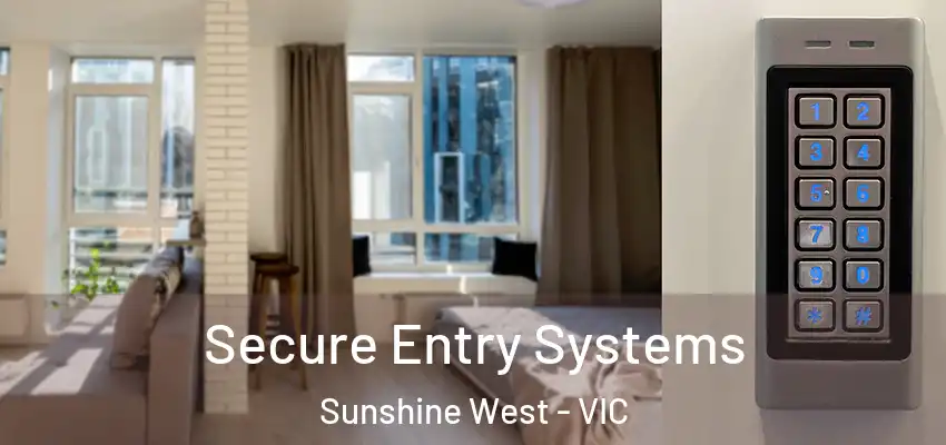 Secure Entry Systems Sunshine West - VIC
