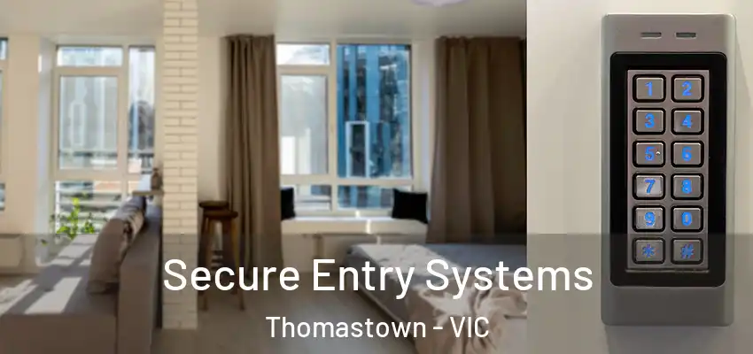 Secure Entry Systems Thomastown - VIC