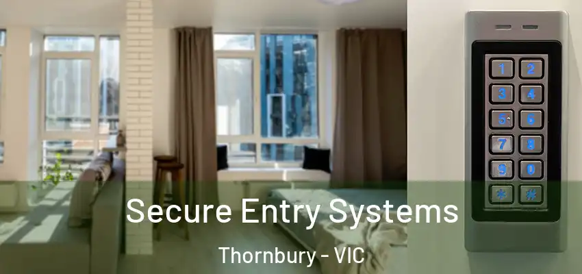 Secure Entry Systems Thornbury - VIC