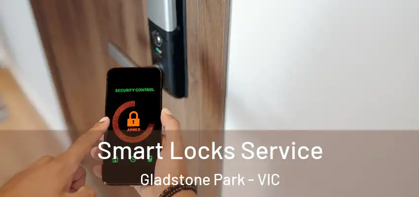 Smart Locks Service Gladstone Park - VIC