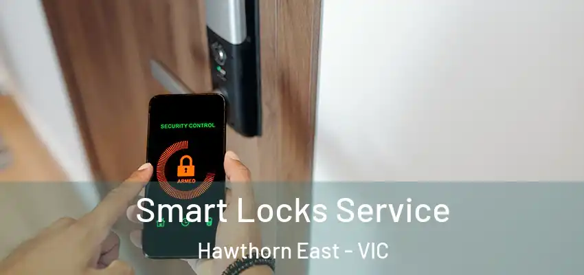 Smart Locks Service Hawthorn East - VIC