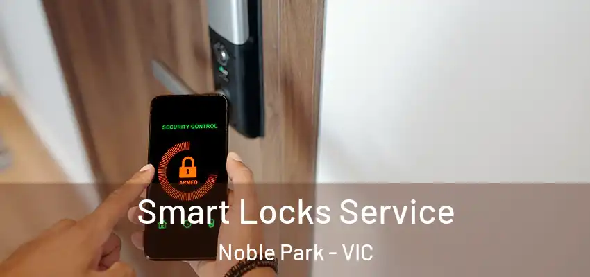 Smart Locks Service Noble Park - VIC