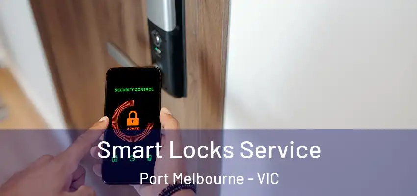 Smart Locks Service Port Melbourne - VIC