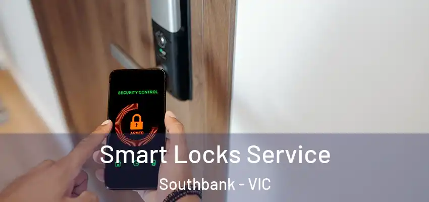 Smart Locks Service Southbank - VIC