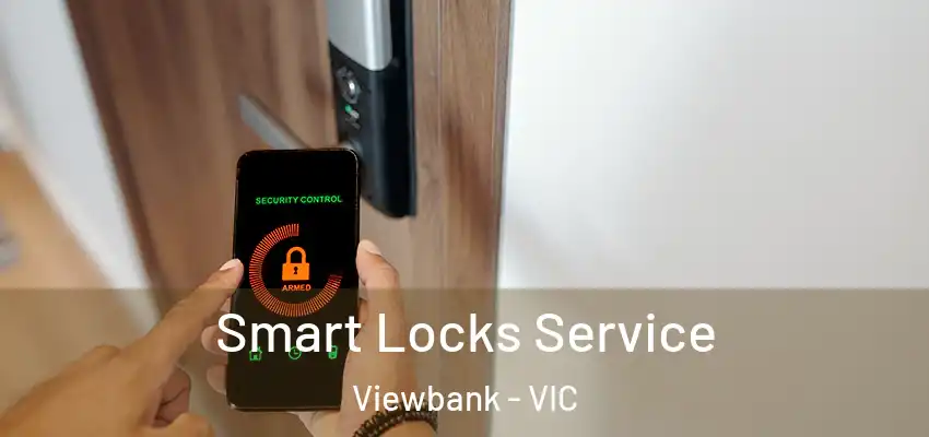 Smart Locks Service Viewbank - VIC