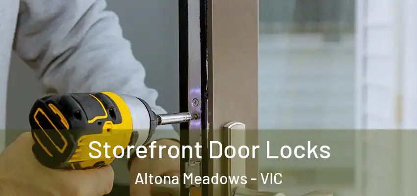 Storefront Door Locks Altona Meadows - VIC