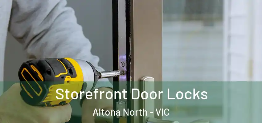 Storefront Door Locks Altona North - VIC