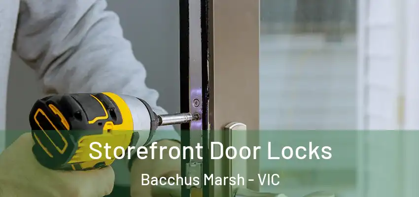 Storefront Door Locks Bacchus Marsh - VIC