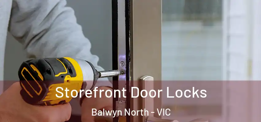 Storefront Door Locks Balwyn North - VIC