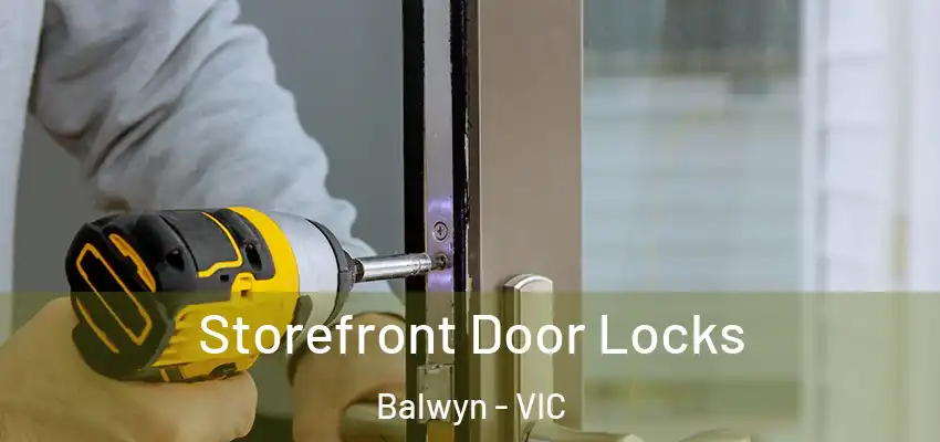 Storefront Door Locks Balwyn - VIC