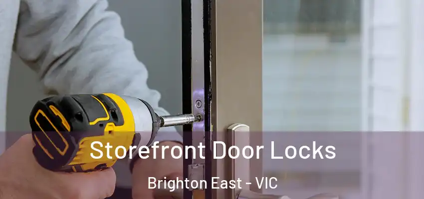 Storefront Door Locks Brighton East - VIC