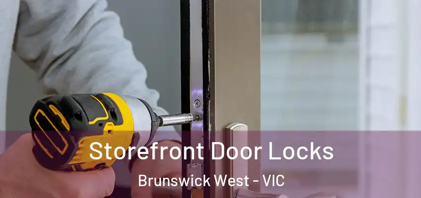 Storefront Door Locks Brunswick West - VIC