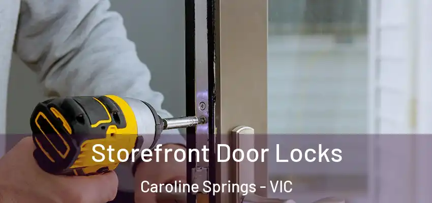 Storefront Door Locks Caroline Springs - VIC