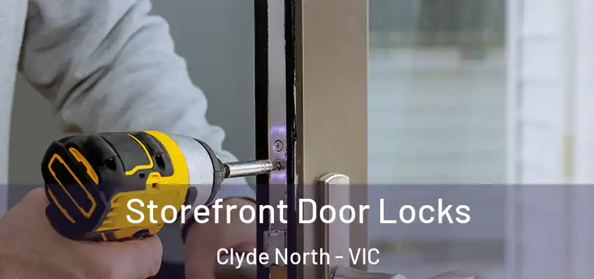 Storefront Door Locks Clyde North - VIC