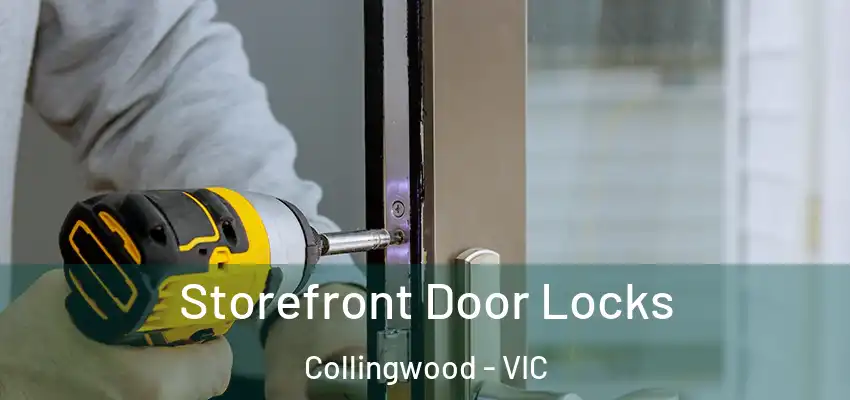 Storefront Door Locks Collingwood - VIC