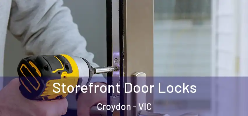 Storefront Door Locks Croydon - VIC