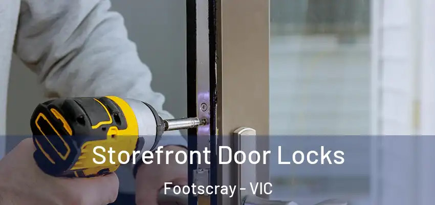 Storefront Door Locks Footscray - VIC