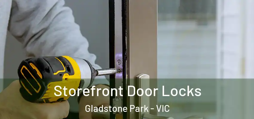 Storefront Door Locks Gladstone Park - VIC