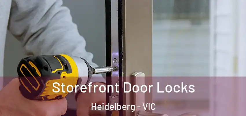Storefront Door Locks Heidelberg - VIC