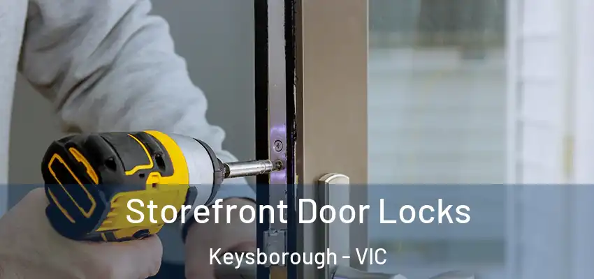 Storefront Door Locks Keysborough - VIC