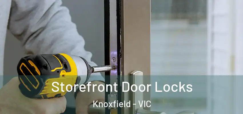 Storefront Door Locks Knoxfield - VIC