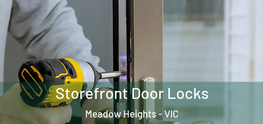 Storefront Door Locks Meadow Heights - VIC