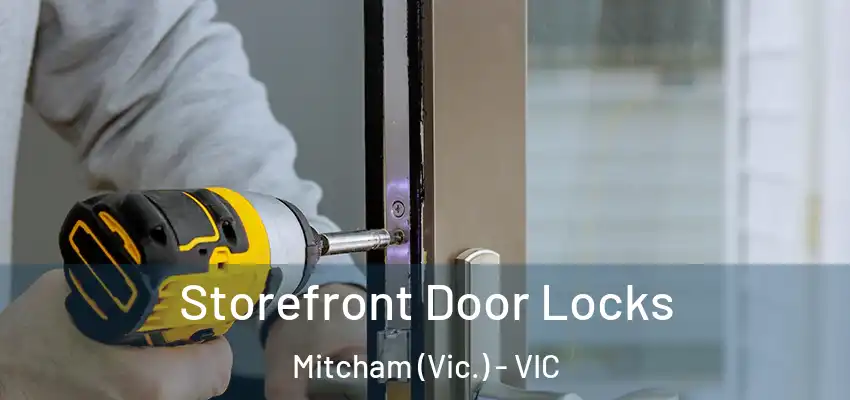 Storefront Door Locks Mitcham (Vic.) - VIC