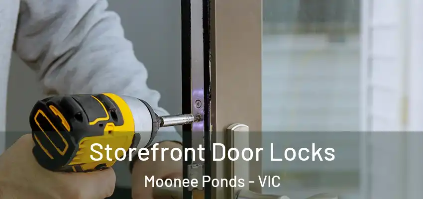 Storefront Door Locks Moonee Ponds - VIC