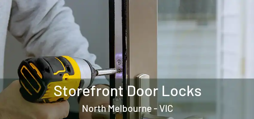 Storefront Door Locks North Melbourne - VIC