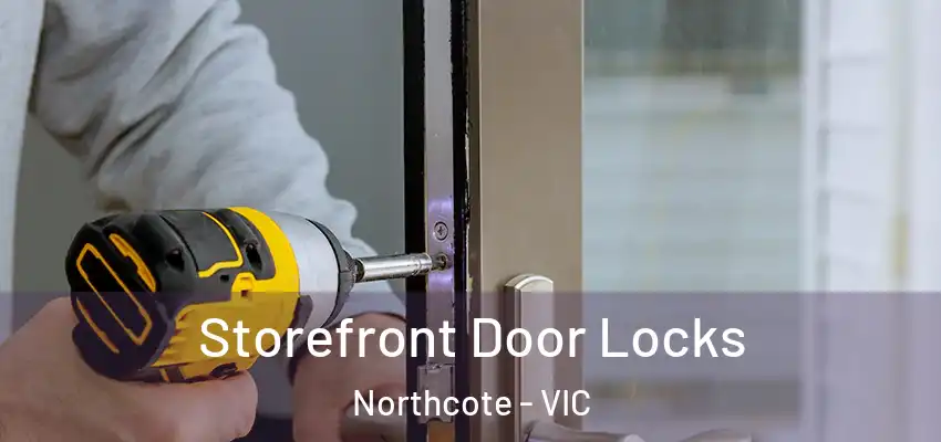 Storefront Door Locks Northcote - VIC