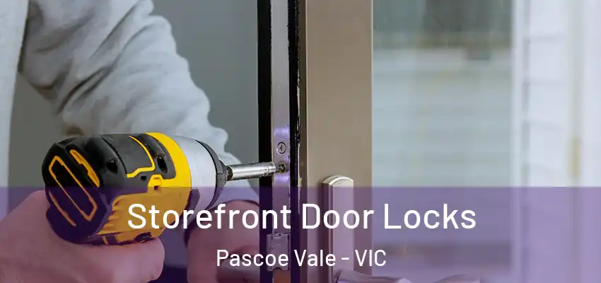  Storefront Door Locks Pascoe Vale - VIC