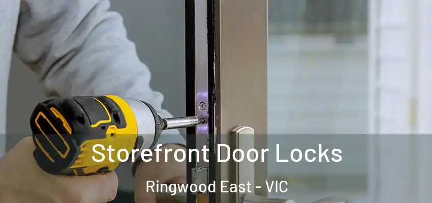 Storefront Door Locks Ringwood East - VIC
