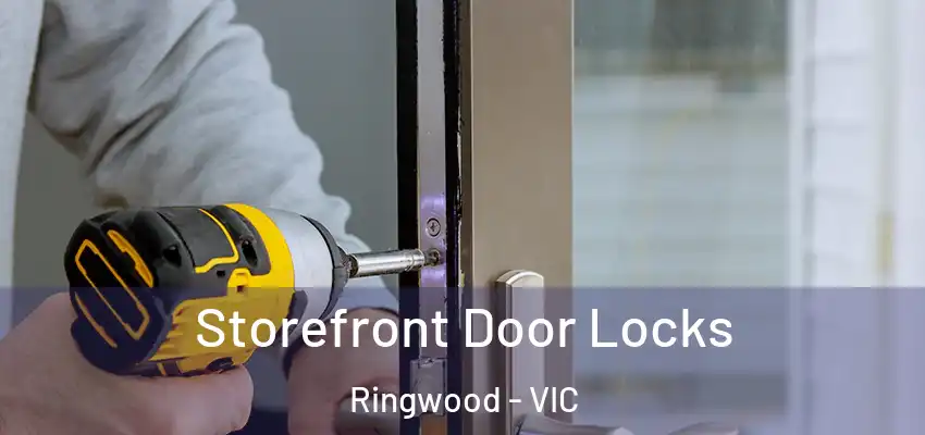 Storefront Door Locks Ringwood - VIC