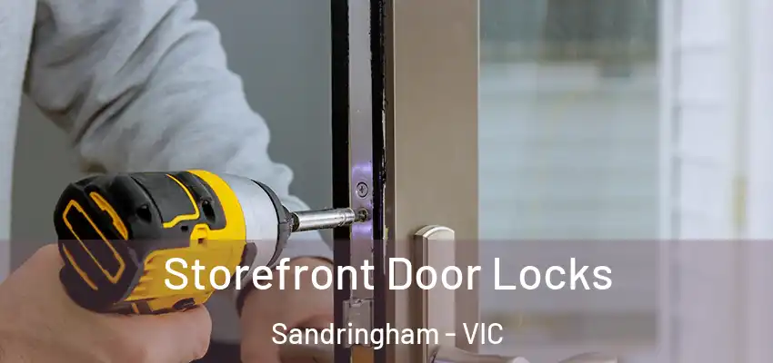 Storefront Door Locks Sandringham - VIC