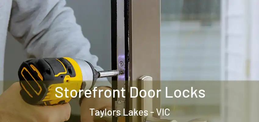 Storefront Door Locks Taylors Lakes - VIC