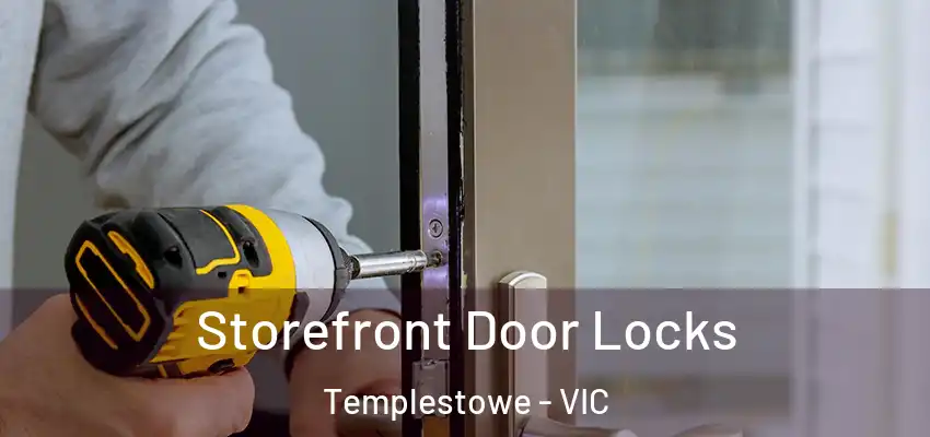 Storefront Door Locks Templestowe - VIC