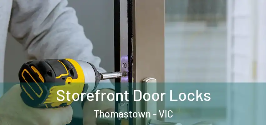 Storefront Door Locks Thomastown - VIC