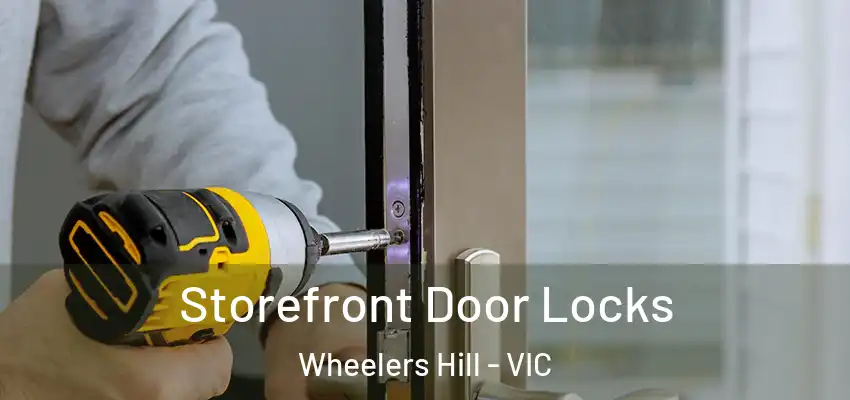 Storefront Door Locks Wheelers Hill - VIC